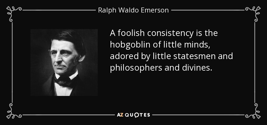 quote-a-foolish-consistency-is-the-hobgoblin-of-little-minds-adored-by-little-statesmen-and-ralph-waldo-emerson-8-92-69.jpg
