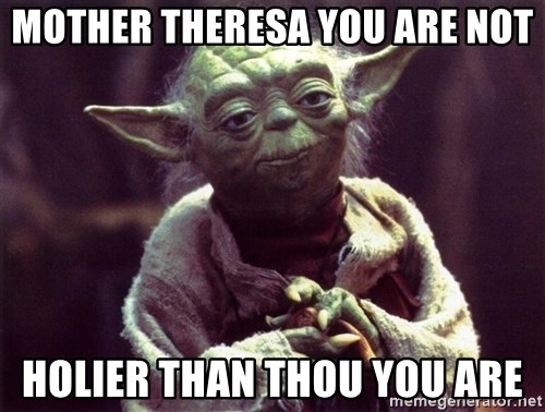 mother-theresa-you-are-not-holier-than-thou-you-are.jpg