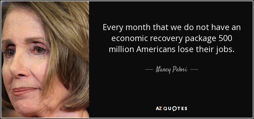 quote-every-month-that-we-do-not-have-an-economic-recovery-package-500-million-americans-lose-nancy-pelosi-22-81-97.jpg